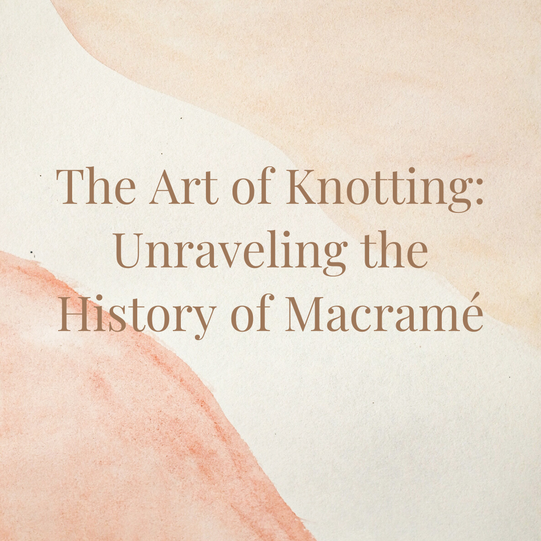 The Art of Knotting: Unraveling the History of Macramé – The Stitch ...