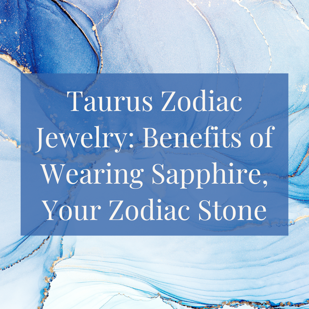 Benefits of Wearing Taurus Zodiac Jewelry