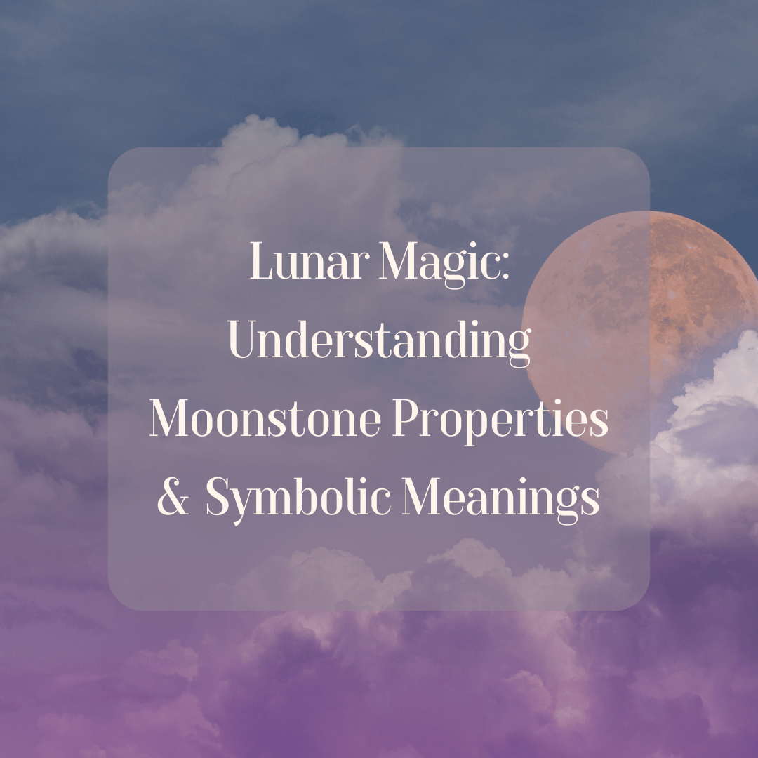 the meaning and properties of moonstone